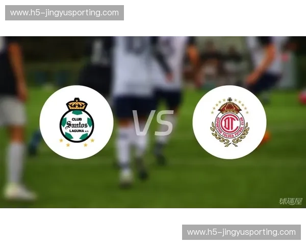 巅峰对决：当帕丘卡撞上桑托斯拉古纳，这场墨西哥足球的豪门盛宴你绝不可缺席！